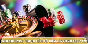 Nhacaiuytin.mx: Tham gia có cơ hội thắng lớn với nhà cái xanh chính